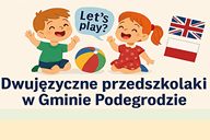 Rekrutacja do projektu „Let’s play! Dwujęzyczne przedszkolaki w Gminie Podegrodzie”
